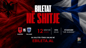 UEFA Nations League/ Shqipëri – Finlandë, dalin në shitje biletat për sfidën në “Air Albania”